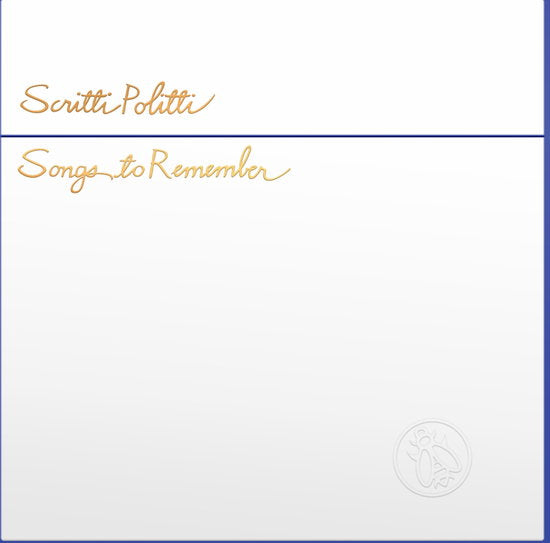 SCRITTI POLITTI - SONGS TO REMEMBER : 2026 REMASTER - LP