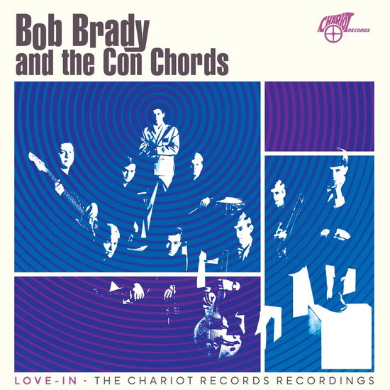 BRADY, BOB & THE CON CHORDS - LOVE-IN: THE CHARIOT RECORDS RECORDINGS - LP