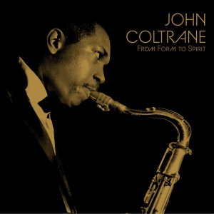 COLTRANE, JOHN - FROM FORM TO SPIRIT: 3LP SET - LP