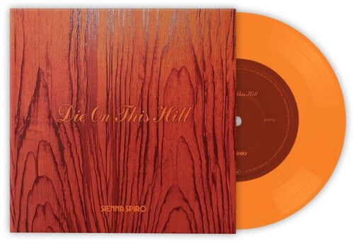 SPIRO, SIENNA - DIE ON THIS HILL : SUNSET ORANGE VINYL - 7
