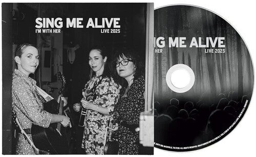 I'M WITH HER - SING ME ALIVE - CD