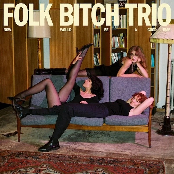 FOLK BITCH TRIO - NOW WOULD BE A GOOD TIME: SKY BLUE VINYL - LP
