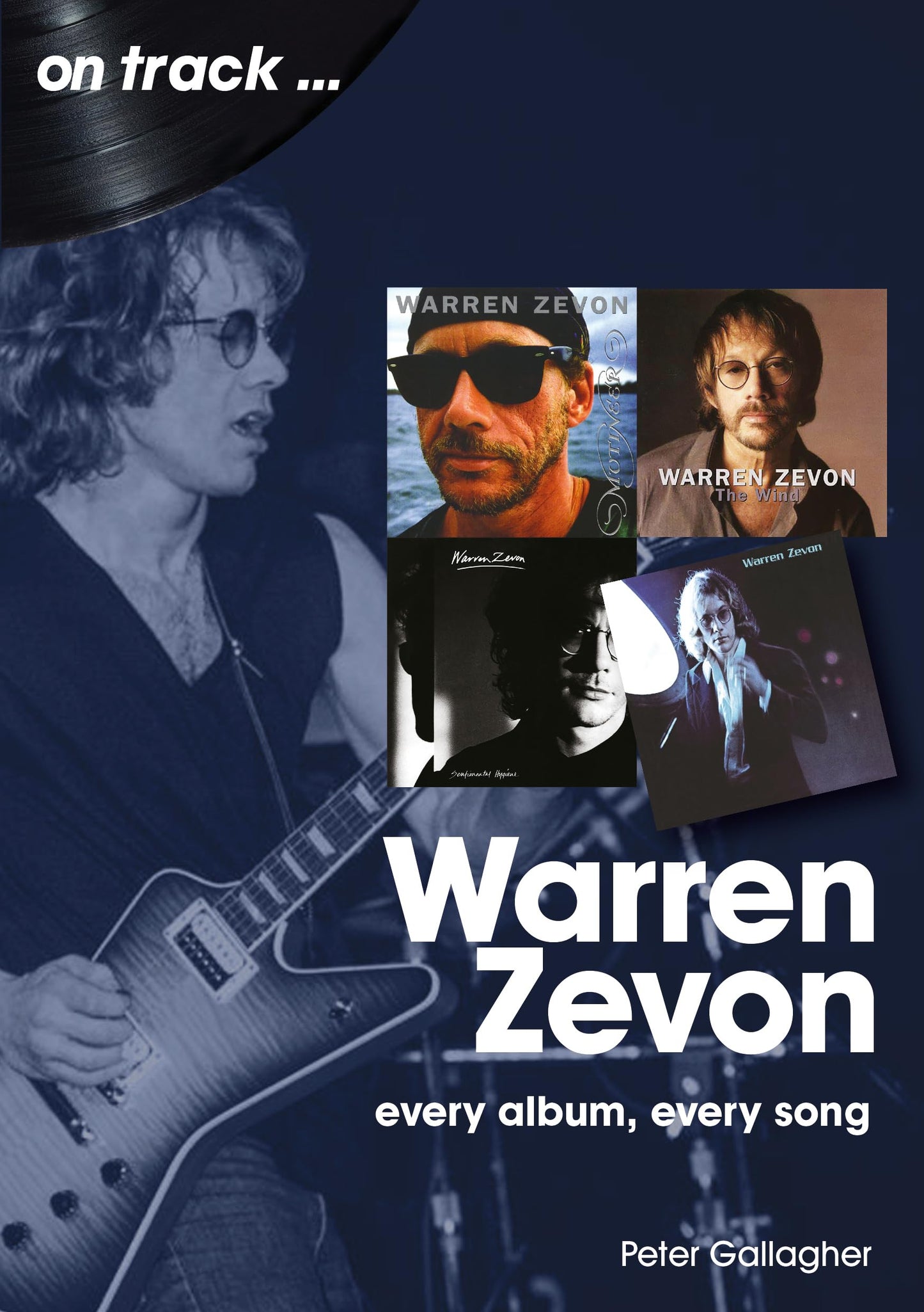 ZEVON, WARREN / PETER GALLAGHER - ON TRACK: EVERY ALBUM, EVERY SONG - BK