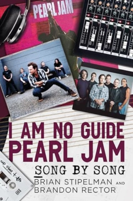 PEARL JAM / BRIAN STIPELMAN - I AM NO GUIDE: SONG BY SONG - BK