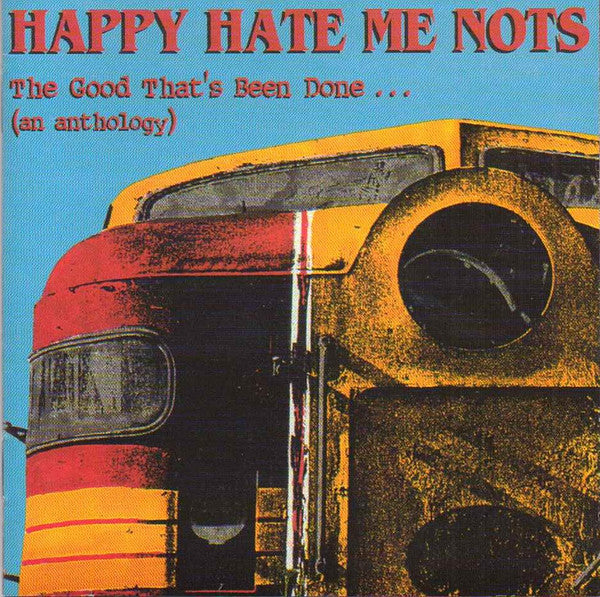 HAPPY HATE ME NOTS - GOOD THAT'S BEEN DONE : 2CD ANTHOLOGY - CD