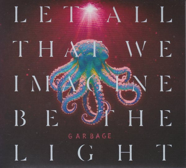GARBAGE - LET ALL THAT WE IMAGINE BE THE LIGHT - CD