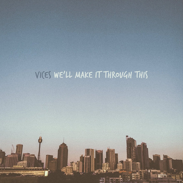 VICES - WE'LL MAKE IT THROUGH THIS - LP