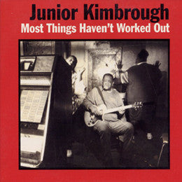 KIMBROUGH, JUNIOR - MOST THINGS HAVEN'T WORKED OUT - LP