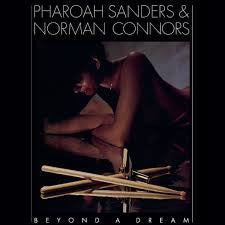SANDERS, PHAROAH / NORMAN CONNORS - BEYOND A DREAM : 180-GRAM AUDIOPHILE - LP