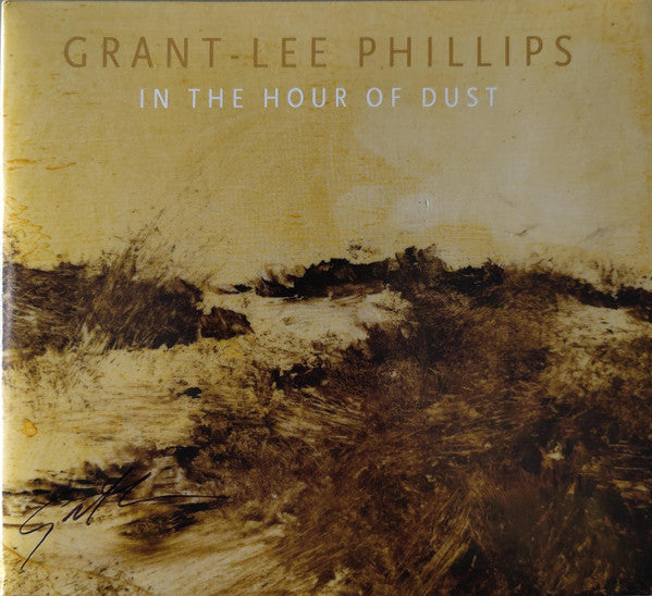 PHILLIPS, GRANT-LEE - IN THE HOUR OF DUST : SIGNED EDITION - CD