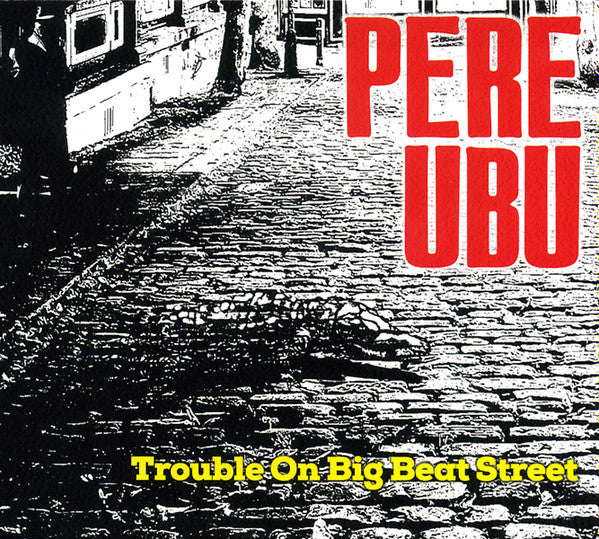 PERE UBU - TROUBLE ON BIG BEAT STREET+6 - CD