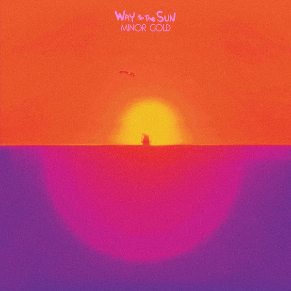 MINOR GOLD - WAY TO THE SUN - LP