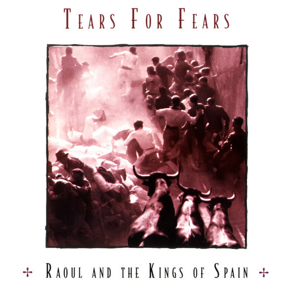 TEARS FOR FEARS - RAOUL & THE KINGS OF SPAIN : 7 BONUS - CD