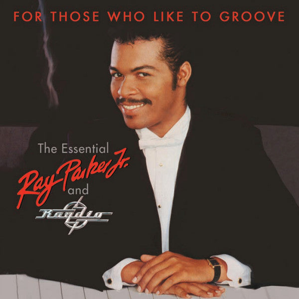PARKER , RAY JR & RAYDIO - FOR THOSE WHO LIKE TO GROOVE : 2CD SET - CD