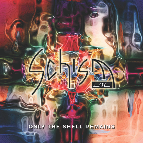 SCHISM 21C - ONLY THE SHELL REMAINS - LP