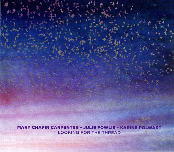 CARPENTER, MARY CHAPIN / JULIE FOWLIS - LOOKING FOR THE THREAD - CD