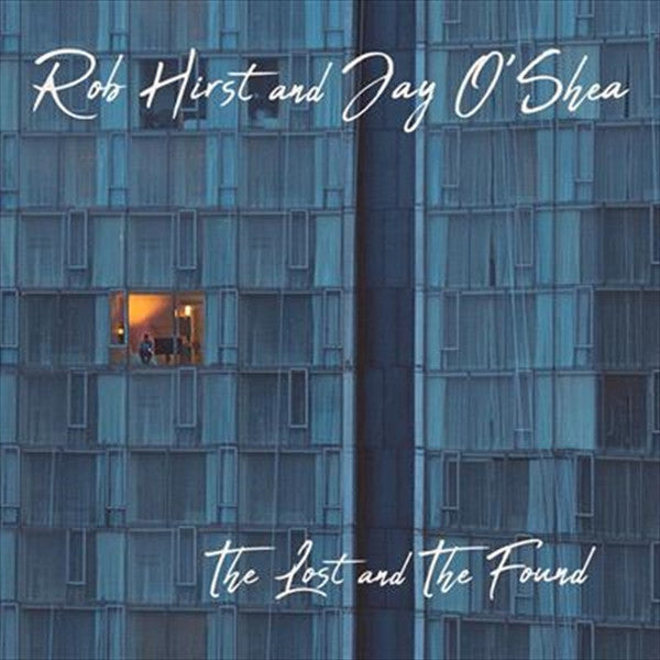 HIRST, ROB / JAY O'SHEA - LOST & THE FOUND - CD