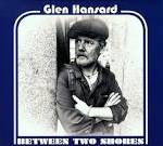 HANSARD, GLEN - BETWEEN TWO SHORES - CD