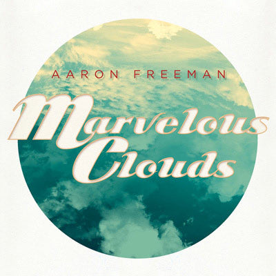 FREEMAN, AARON - MARVELOUS CLOUDS - CD