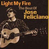 FELICIANO, JOSE - LIGHT MY FIRE : BEST OF - CD