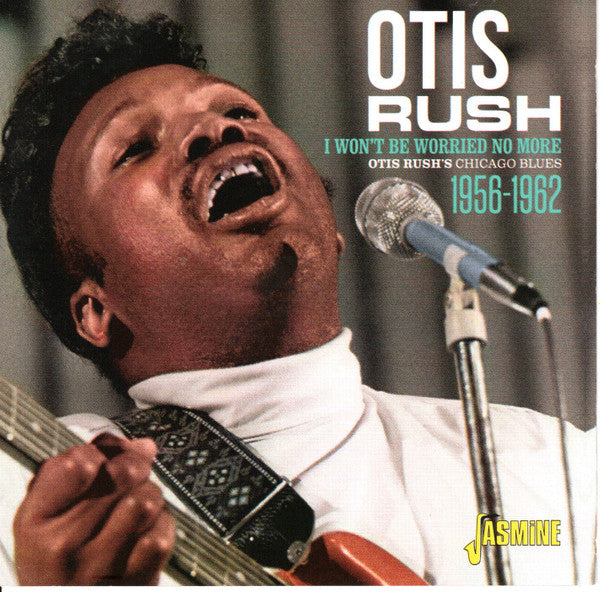 RUSH, OTIS - I WON'T BE WORRIED NO MORE 1956-1962 - CD