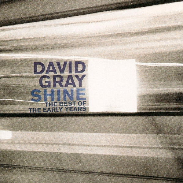 GRAY, DAVID - SHINE: BEST OF THE EARLY YEARS - CD
