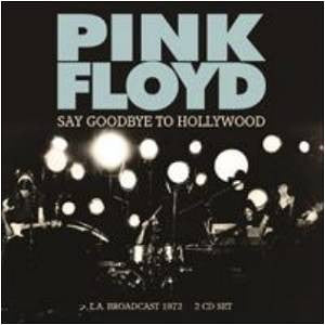 PINK FLOYD - SAY GOODBYE TO HOLLYWOOD: 2CD SET - CD