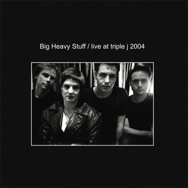 BIG HEAVY STUFF - LIVE AT TRIPLE J 2004 + DLC - LP