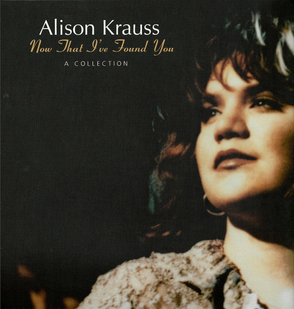KRAUSS, ALISON - NOW THAT I FOUND YOU A COLLECTION - LP