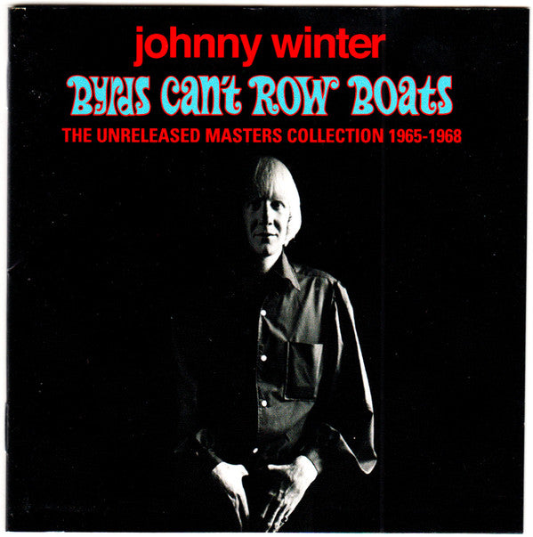 WINTER, JOHNNY - BYRDS CAN'T ROW BOATS : 2CD SET - CD