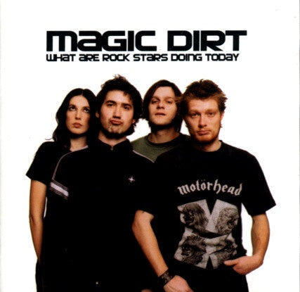 MAGIC DIRT - WHAT ARE ROCK STARS DOING TODAY : 2CD - CD