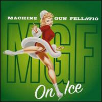 MACHINE GUN FELLATIO - ON ICE: DELUXE EDITION + 6 BONUS (2LP) - LP