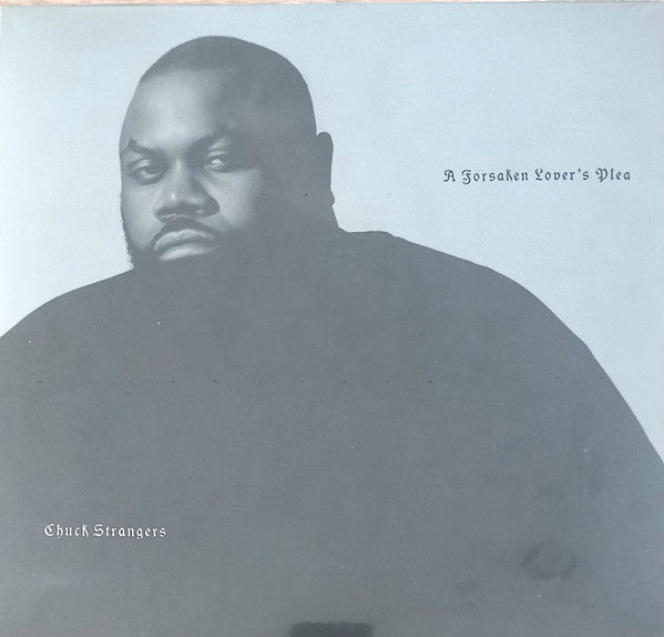 STRANGERS, CHUCK - A FORSAKEN LOVER'S PLEA: SILVER 180 GRAM - LP