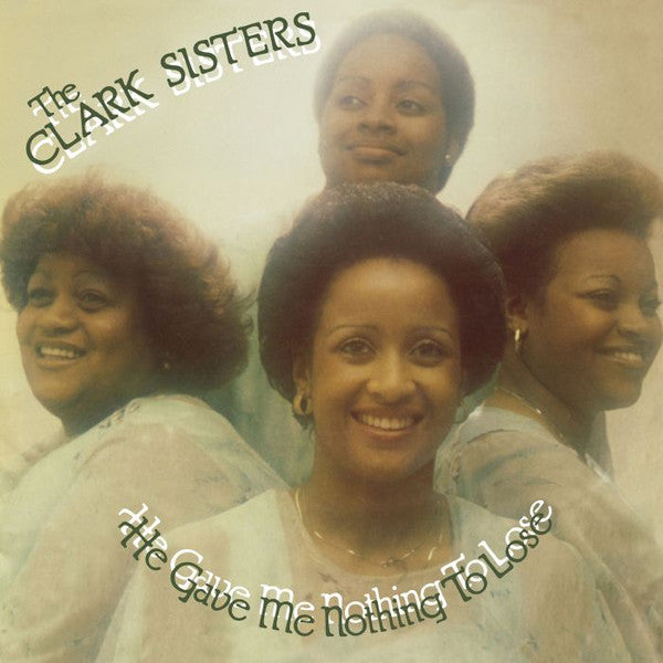 CLARK SISTERS - HE GAVE ME NOTHING TO LOSE - LP