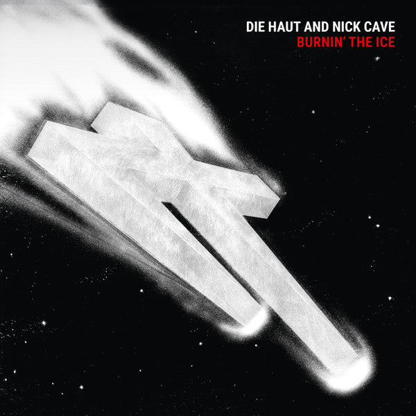DIE HAUT & NICK CAVE - BURNIN' THE ICE : RED VINYL - LP