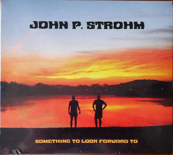 STROHM, JOHN P - SOMETHING TO LOOK FORWARD TO - CD