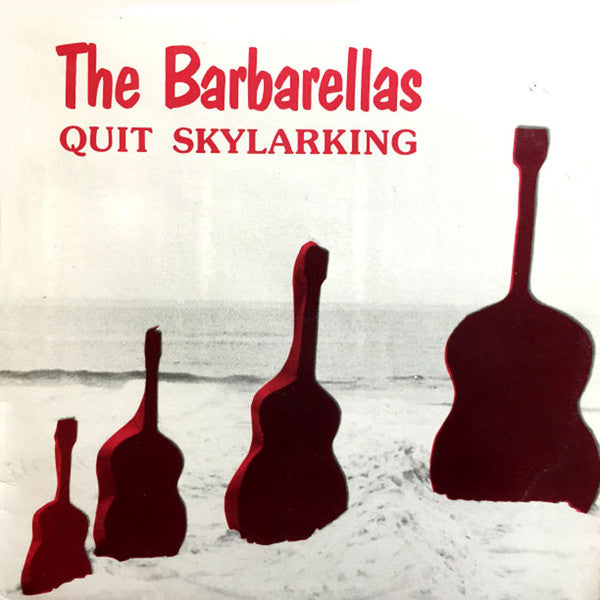 BARBARELLAS - QUIT SKYLARKING - LP