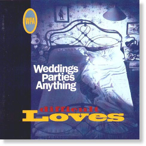 WEDDINGS PARTIES ANYTHING - DIFFICULT LOVES - CD