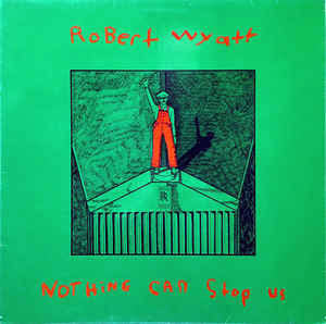 WYATT, ROBERT - NOTHING CAN STOP US (AUST.REPRESS) - LP