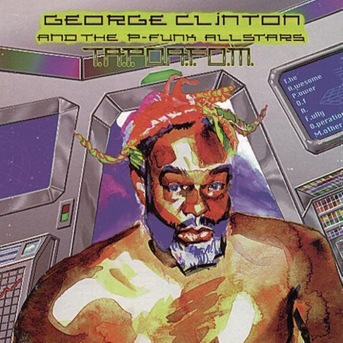CLINTON, GEORGE AND THE P- FUNK ALLSTARS - T.A.P.O.A.F.O.M. - CD