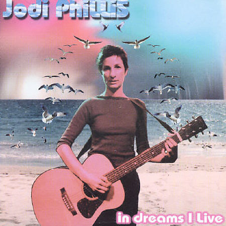 PHILLIS, JODI - IN DREAMS I LIVE - CD