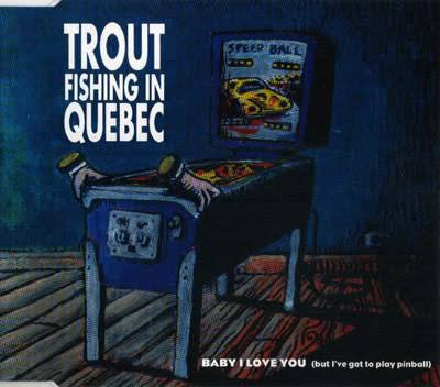 TROUT FISHING IN QUEBEC - BABY I LOVE YOU (BUT I'VE GOT TO PLAY... - CD5
