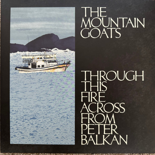 MOUNTAIN GOATS - THROUGH THIS FIRE ACROSS FROM PETER BALK - LP