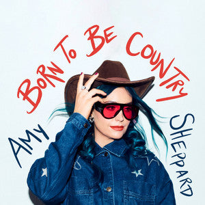 SHEPPARD, AMY - BORN TO BE COUNTRY : RED VINYL - LP