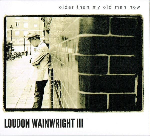 WAINWRIGHT, LOUDON III - OLDER THAN MY OLD MAN NOW - CD