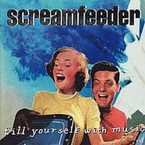 SCREAMFEEDER - FILL YOURSELF WITH MUSIC - CD