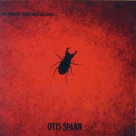 SPANN, OTIS - BIGGEST THING SINCE COLOSSUS - CD