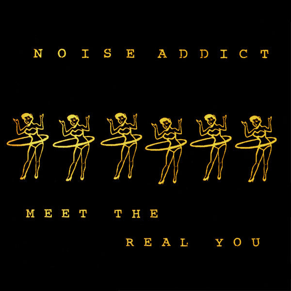 NOISE ADDICT - MEET THE REAL YOU - LP