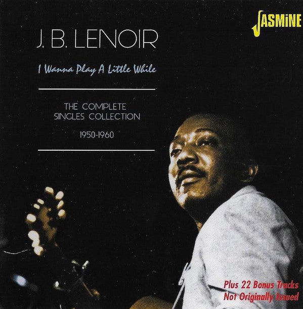 LENOIR, J.B. - I WANNA PLAY A LITTLE WHILE : 2CD SET - CD