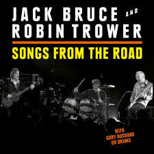 BRUCE, JACK & ROBIN TROWER - SONGS FROM THE ROAD : CD + DVD - CD